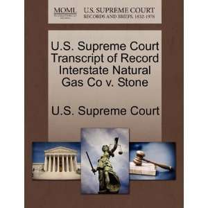   Natural Gas Co v. Stone (9781270040002): U.S. Supreme Court: Books