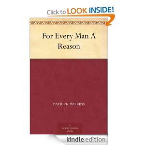 For Every Man A Reason Patrick Wilkins  Kindle Store