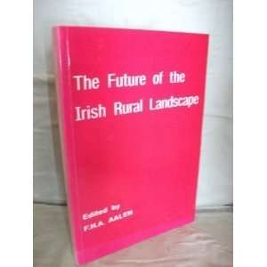 Future of the Irish rural landscape Papers presented at a conference 