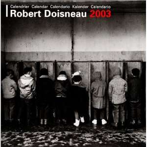  Calendrier 2003  Robert Doisneau (9782840896753) Books