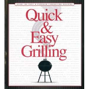  Quick & Easy Grilling: Over 100 Fast & Furious Timesaving Recipes 