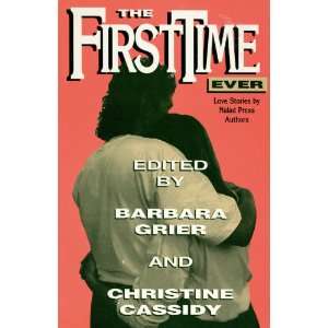 The First Time Ever: Love Stories by Naiad Press Authors: Christine 
