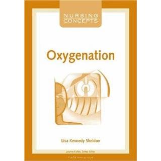 Nursing Concepts Oxygenation by Lisa Kennedy Sheldon (Sep 2001)