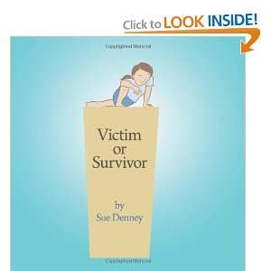  Victim or Survivor (9781462715022): Sue Denney: Books