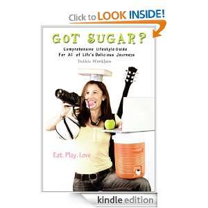 Got Sugar? Comprehensive Lifestyle Guide For All of Lifes Delicious 