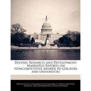 Defense Research and Development Mandated Reports on Noncompetitive 