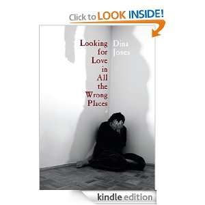 Looking for Love in All the Wrong Places Dina Jones  