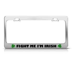  Fight Me IM Irish Ireland license plate frame Stainless 