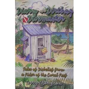   Diary of a Dirtbag Divemaster (9780977746507): Terry Thompson: Books