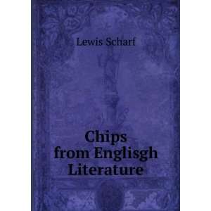  Chips from Englisgh Literature. Lewis Scharf Books