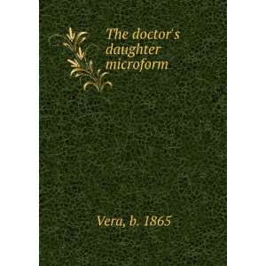 The doctors daughter microform b. 1865 Vera Books