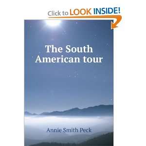  The South American tour Annie Smith Peck Books