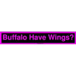  Buffalo Have Wings? Large Bumper Sticker: Automotive