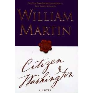  Citizen Washington [Hardcover]: William Martin: Books
