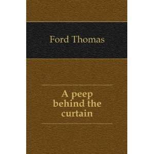  A peep behind the curtain Ford Thomas Books