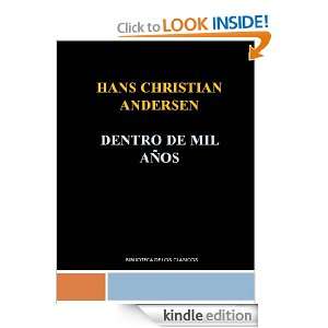 DENTRO DE MIL AÑOS   HANS CHRISTIAN ANDERSEN (Spanish Edition) HANS 