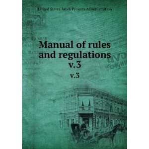  Manual of rules and regulations. v.3 United States. Work 