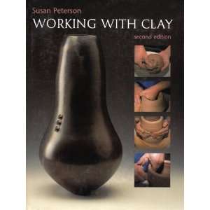  Working with Clay [Hardcover] Susan Peterson Books