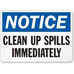  Notice: Clean Up Spills Immediately Plastic Sign, 14 x 10 