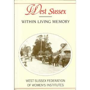  West Sussex Within Living Memory (Within Living Memory 