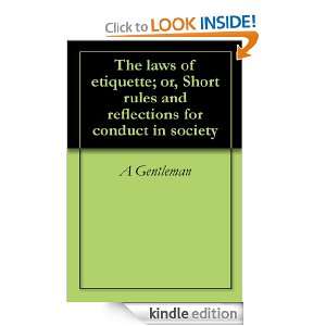The laws of etiquette; or, Short rules and reflections for conduct in 
