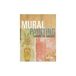 Mural Painting Secrets For Success Expert Advice for Hobbyists & Pros 