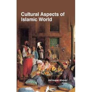   Aspects of Islamic World (9781781632314) Dr. Akhlaque Ahmad Books