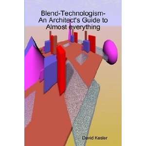  Blend Technologism  An Architects Guide to Almost 