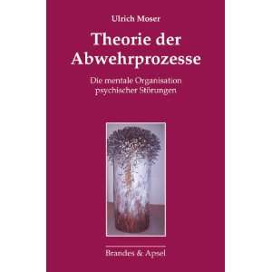  Theorie der Abwehrprozesse (9783860996027) Ulrich Moser 