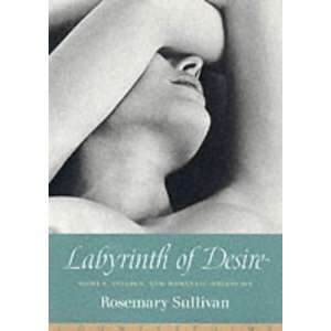  Labyrinth of Desire (9781903985205): Rosemary Sullivan 