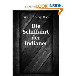  Die Schiffahrt Der Indianer Georg Friederici Books