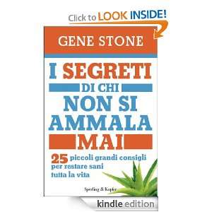 segreti di chi non si ammala mai (Italian Edition) Gene Stone, A 