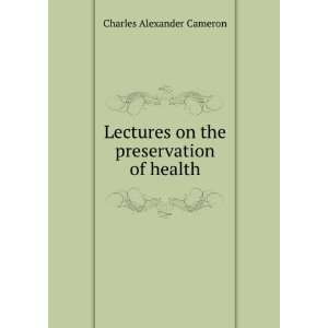   on the preservation of health Charles Alexander Cameron Books