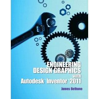 Engineering Design Graphics with Autodesk® Inventor®2011 by James D 
