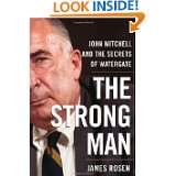 The Strong Man John Mitchell and the Secrets of Watergate by James 