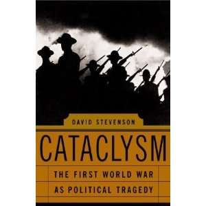  Cataclysm The First World War As Political Tragedy 