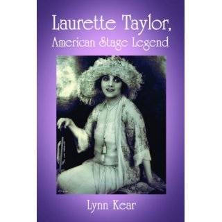 Laurette Taylor, American Stage Legend by Lynn Kear (Oct 14, 2010)