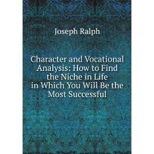 Character and Vocational Analysis How to Find the Niche in Life in 