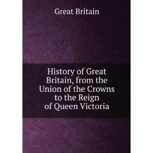   of the Crowns to the Reign of Queen Victoria Great Britain Books