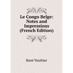  Le Congo Belge Notes and Impressions (French Edition 
