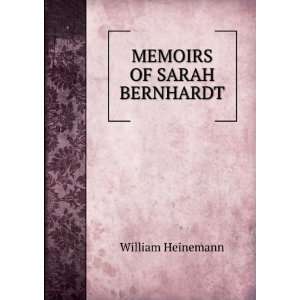 MEMOIRS OF SARAH BERNHARDT William Heinemann  Books