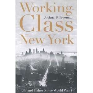  Working Class New York Life and Labor Since World War II 