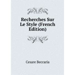  Recherches Sur Le Style (French Edition) Cesare Beccaria 