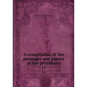 of the presidents. 11 Richardson, James D. (James Daniel), 1843 1914 