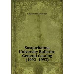  Susquehanna University Bulletin; General Catalog (1992 