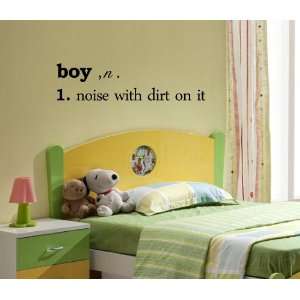 boy, n. 1. noise with dirt on it Vinyl wall art Inspirational quotes 