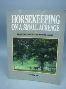 Book   Horsekeeping on a Small Acreage by Cherry Hill  