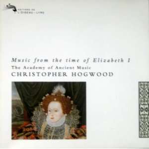 Music from the time of Elizabeth I Christopher Hogwood, Academy of 
