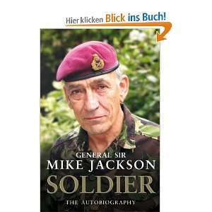 Soldier The Autobiography The Autobiography of General Sir Mike 