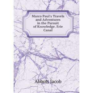   Adventures in the Pursuit of Knowledge. Erie Canal Abbott Jacob